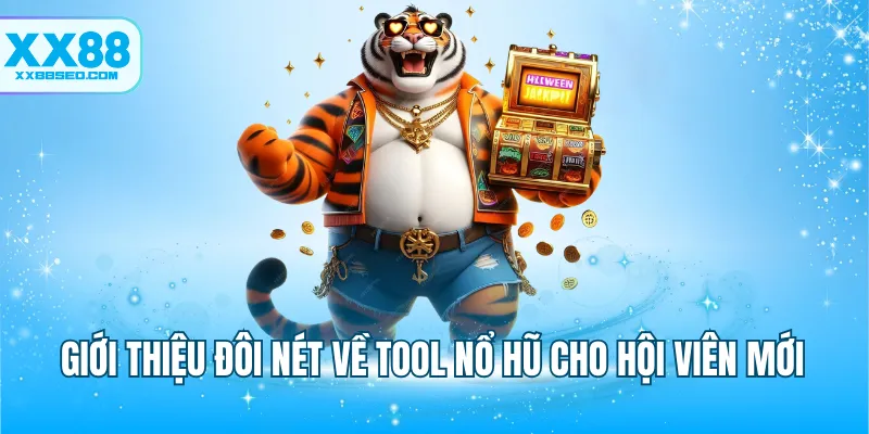 Giới thiệu đôi nét về tool nổ hũ cho hội viên mới