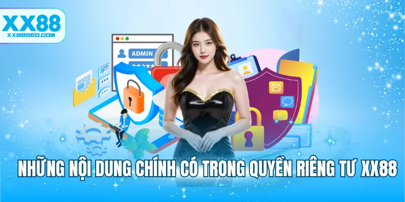 Những nội dung chính có trong quyền riêng tư XX88