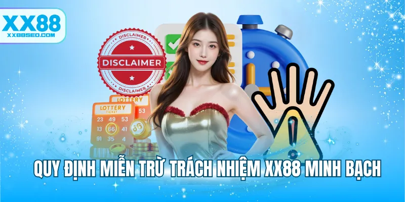 Quy định miễn trừ trách nhiệm XX88 minh bạch