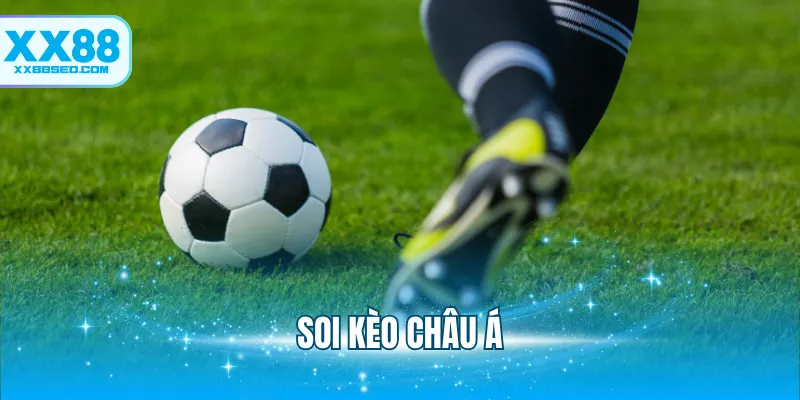 Soi Kèo Châu Á - Hướng Dẫn Chi Tiết Tại Nhà Cái XX88