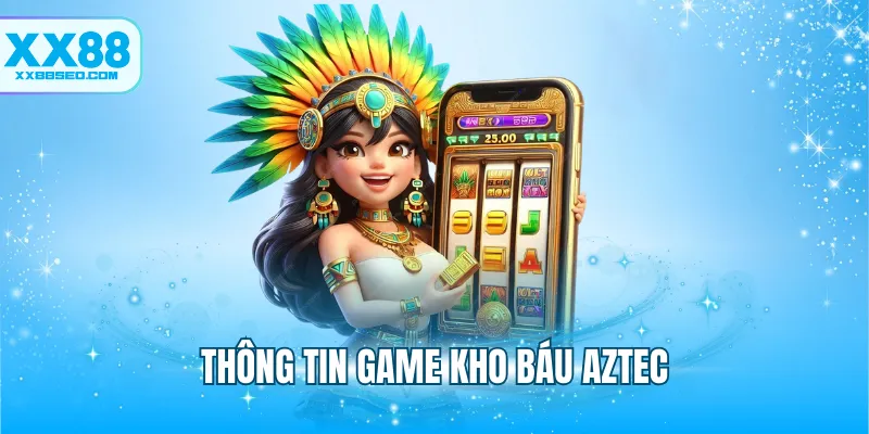 Thông tin game kho báu Aztec